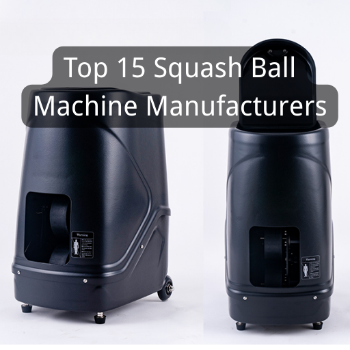 Top 15 Squash Ball Machine Manufacturers to Watch in 2026 (Updated List)